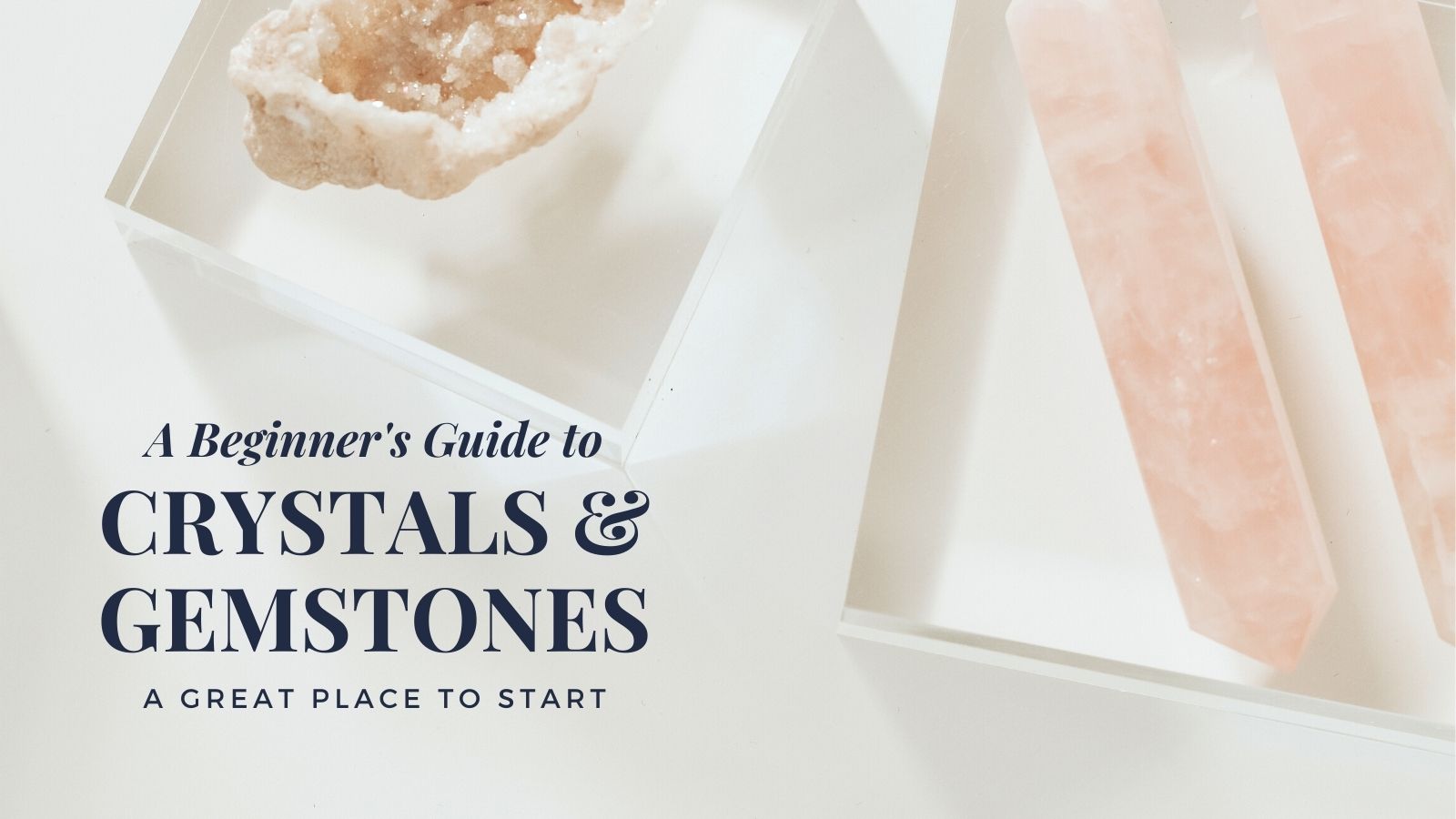 A Beginners Guide To Crystals and Gemstones: What You Need To Know ...