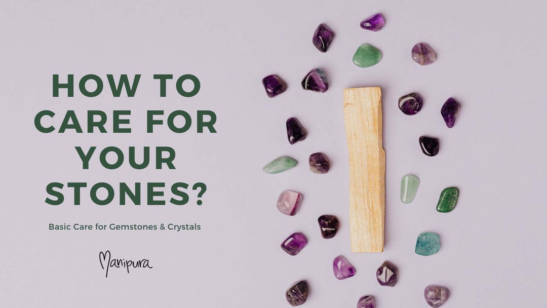 How to care for gemstones and crystals?