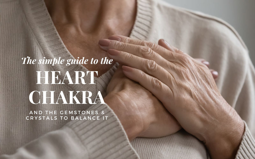 SIMPLE GUIDE TO THE FOURTH / HEART CHAKRA - THE BEST GEMSTONES & CRYSTALS TO BALANCE IT