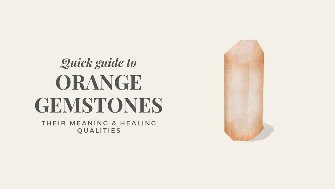 Orange Gemstones - their meaning and healing qualities