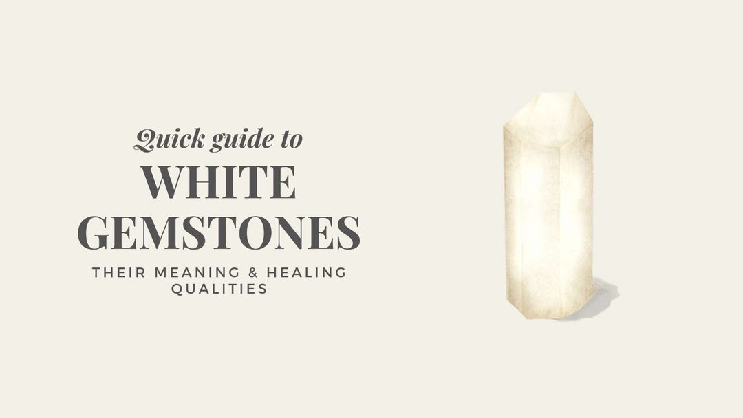 White Gemstones - their meaning and healing qualities